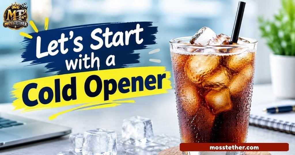 Let Start with a Cold Opener
